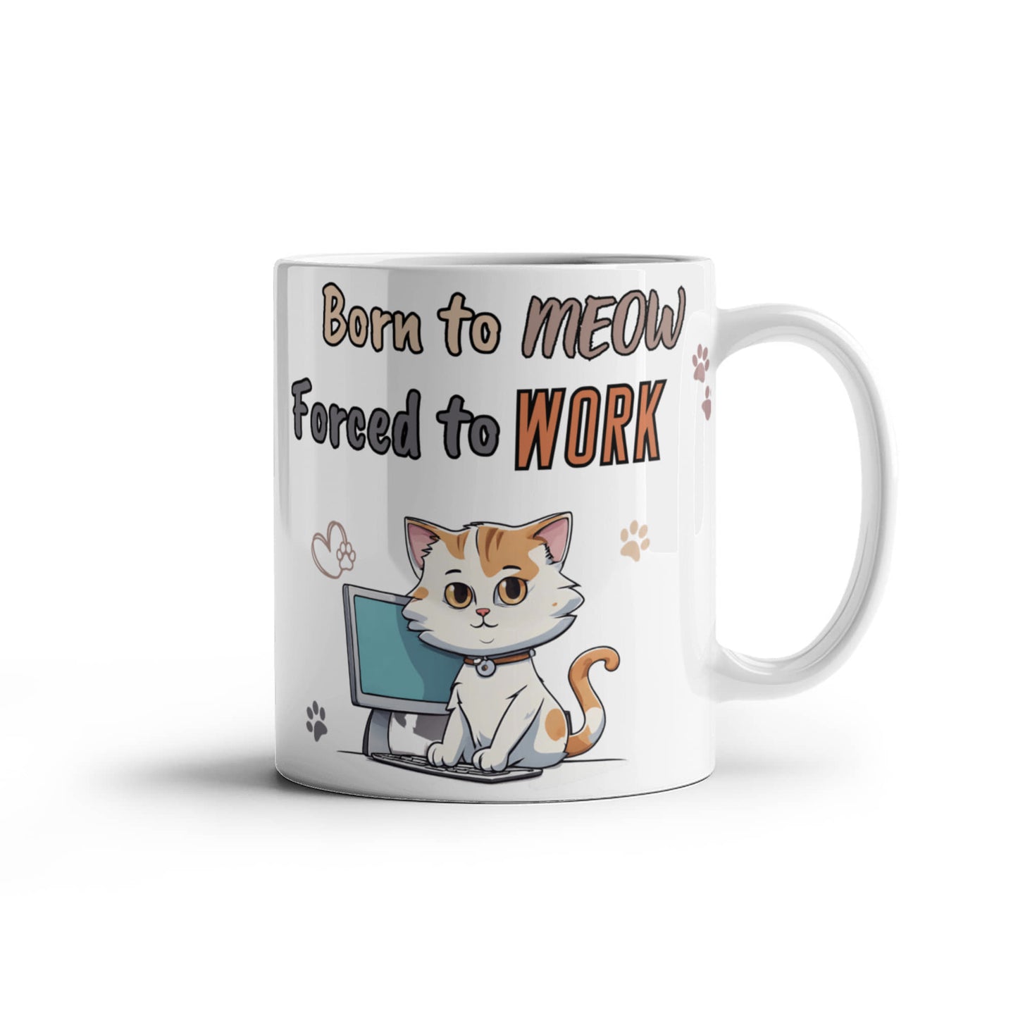 Born to Meow, Force to Work Funny Cat mug, Ceramic Mug for Cat Owners, Gift for Cat Lovers