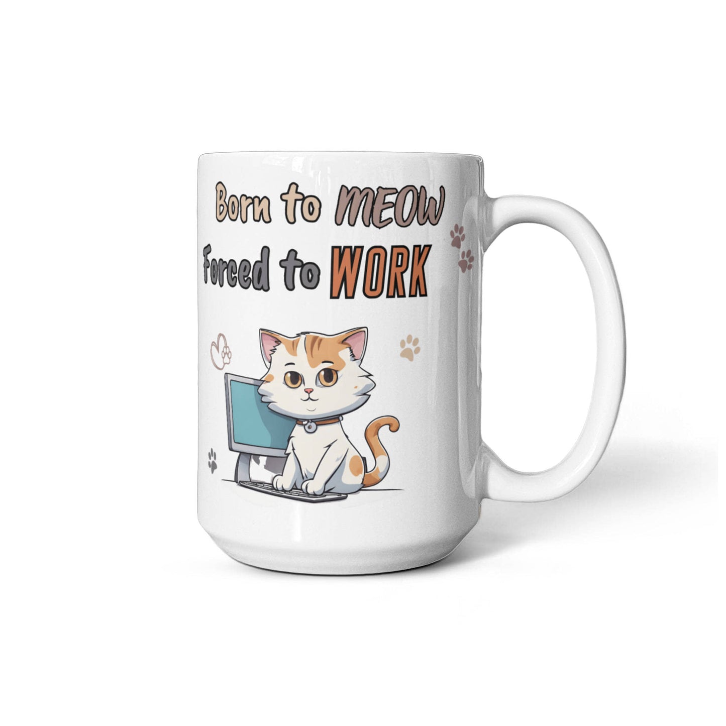Born to Meow, Force to Work Funny Cat mug, Ceramic Mug for Cat Owners, Gift for Cat Lovers